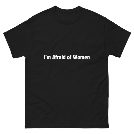 I'm afraid of women