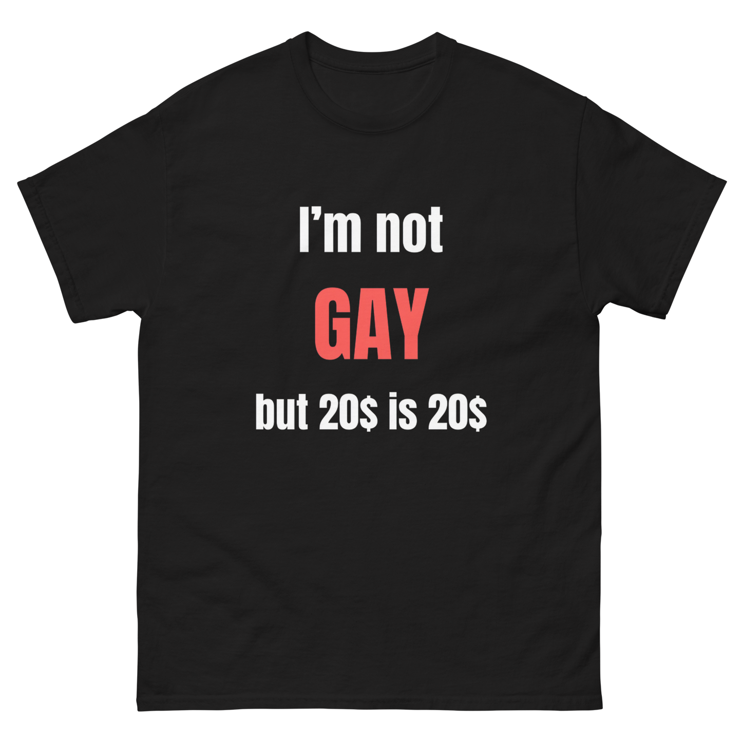 i'm not GAY but $20 is $20