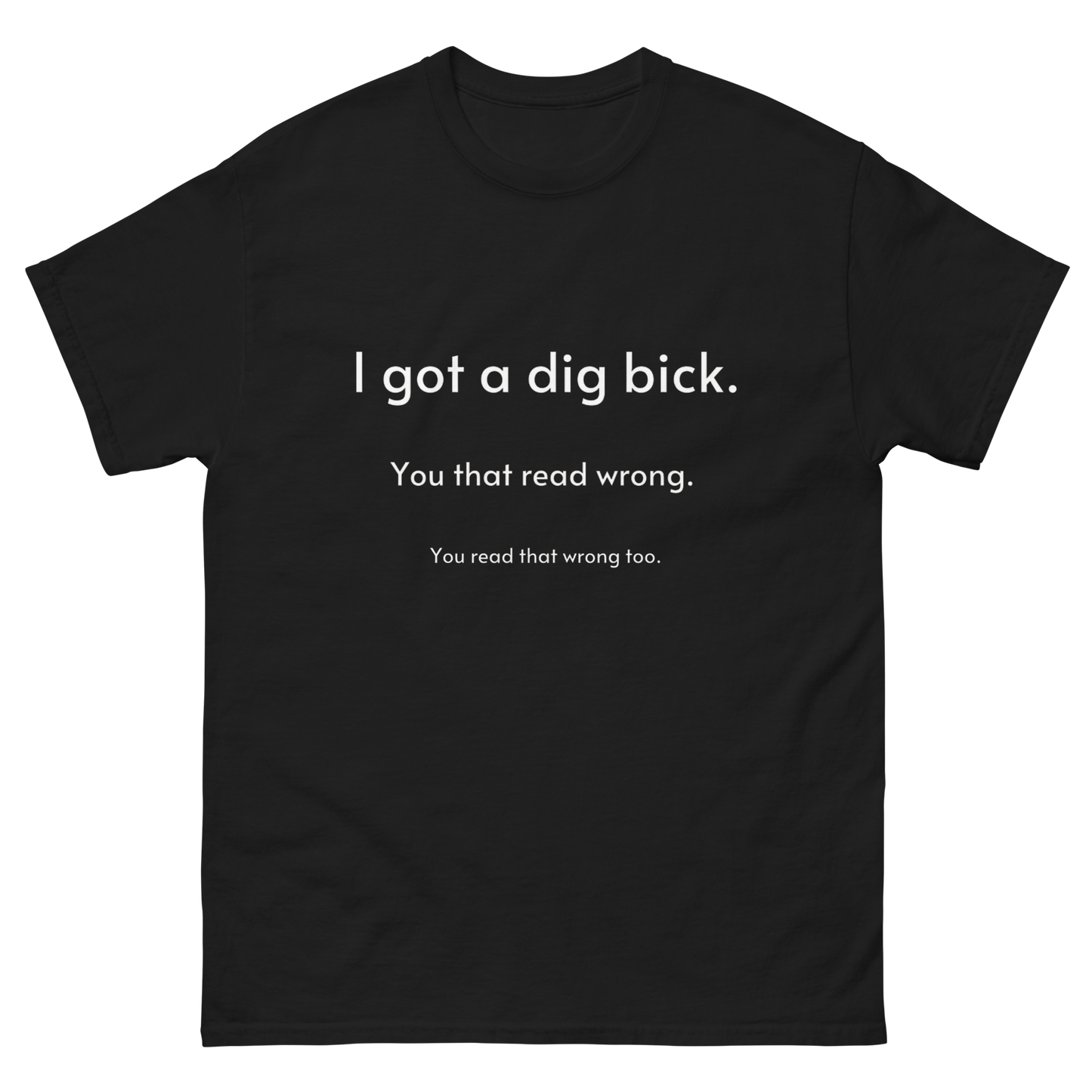 I've got a dig bick !