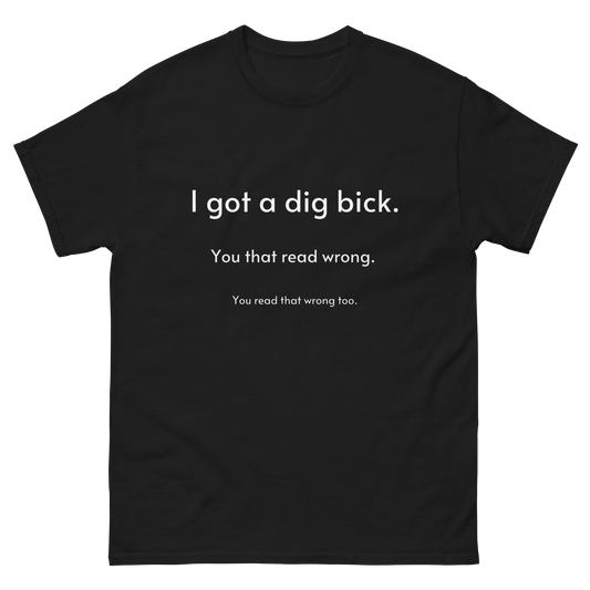 I've got a dig bick !