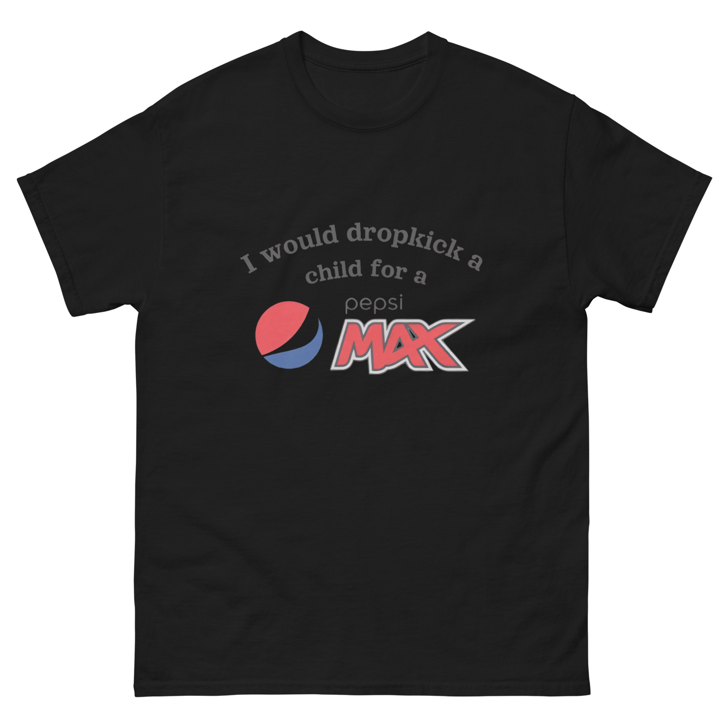 I would dropkick a child for a PEPSI MAX