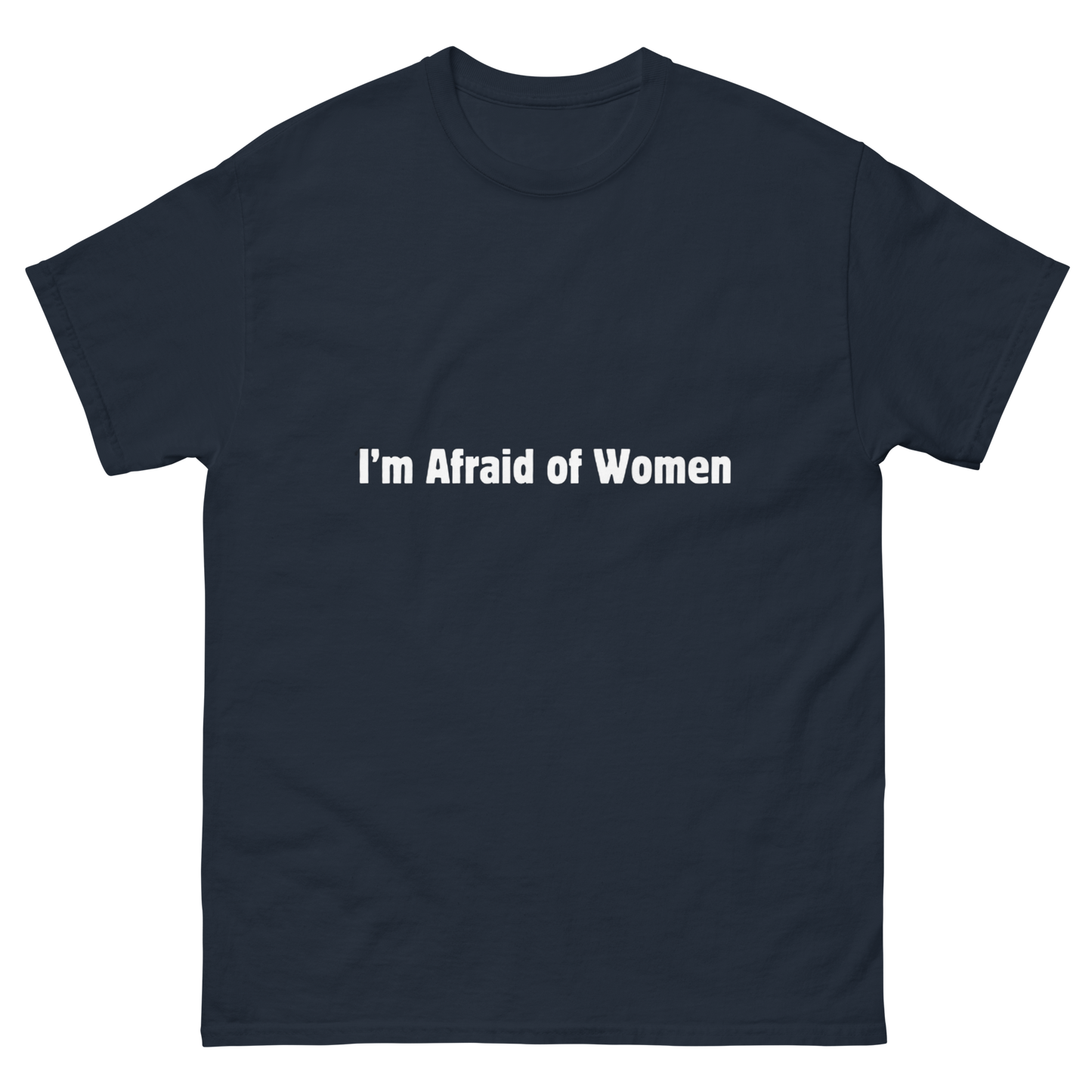 I'm afraid of women