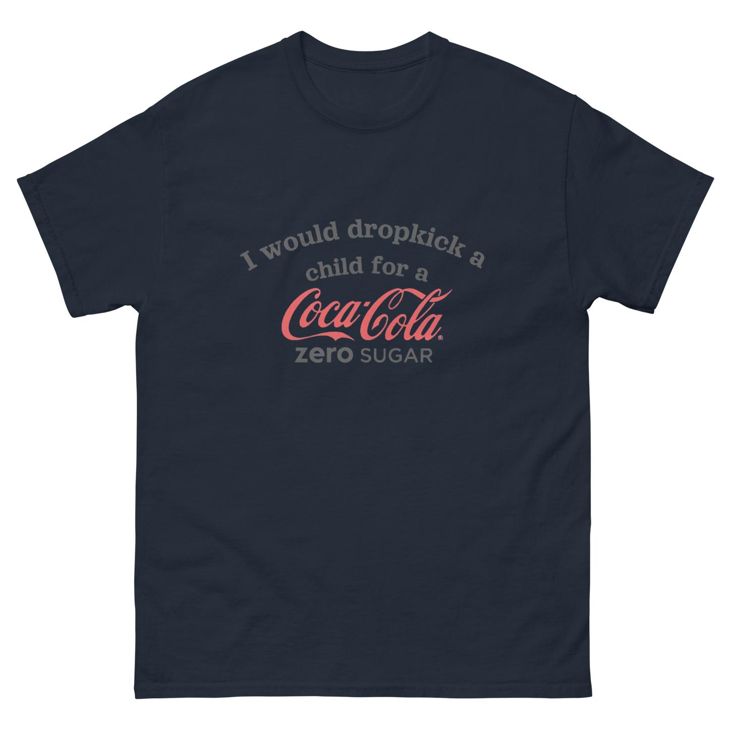 I would dropkick a child for a COCA COLA