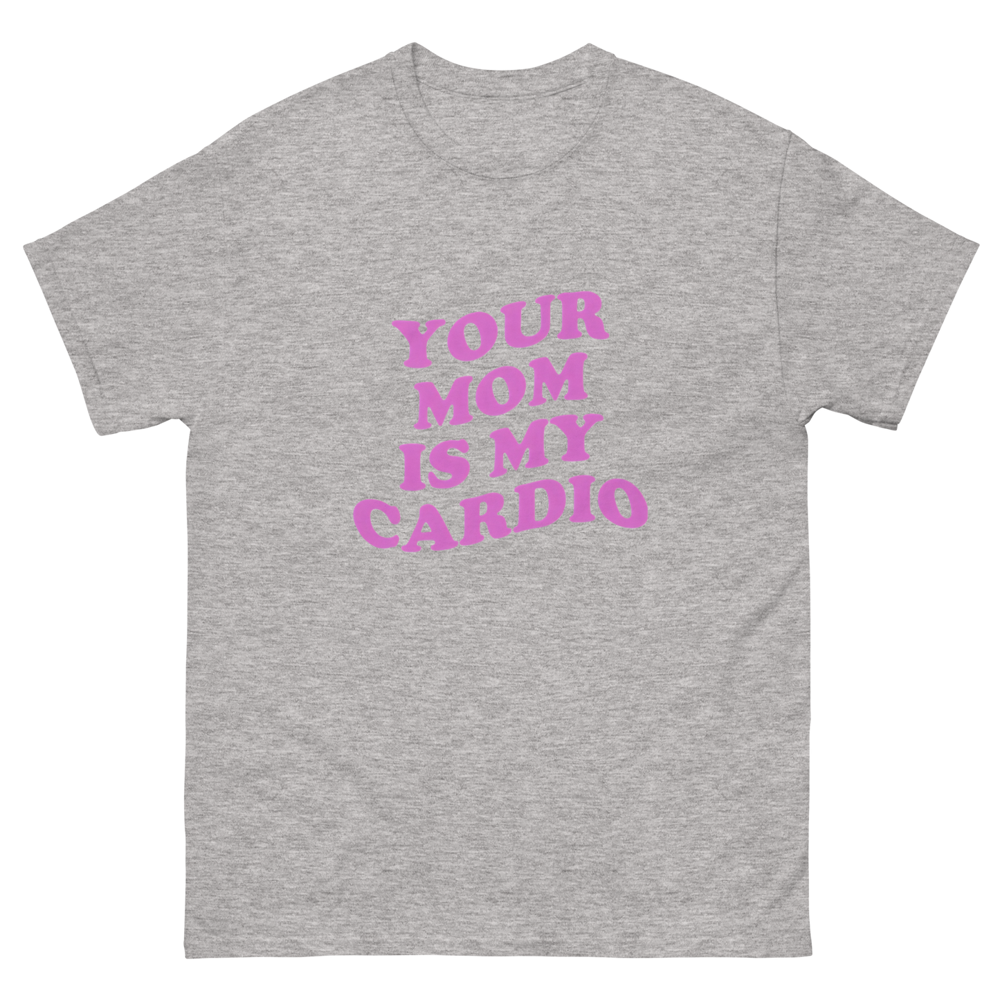 Your mom is my cardio