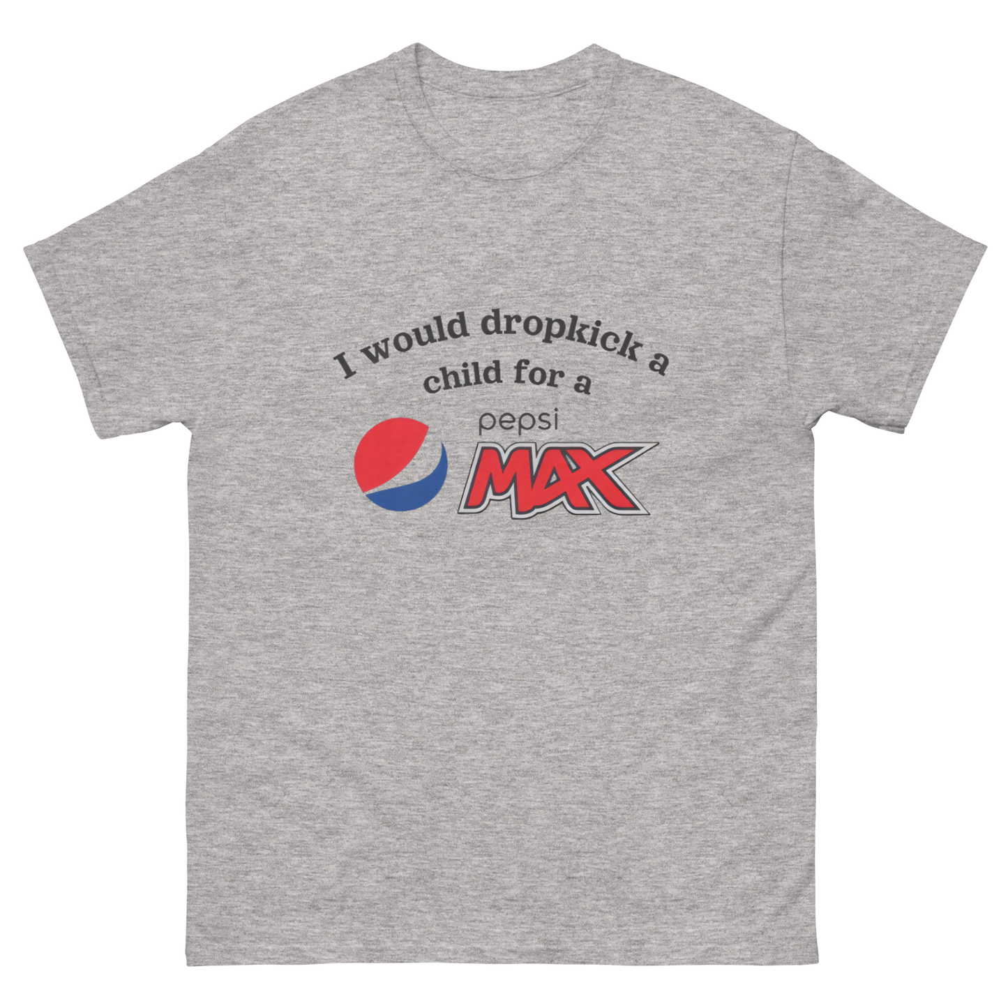 I would dropkick a child for a PEPSI MAX