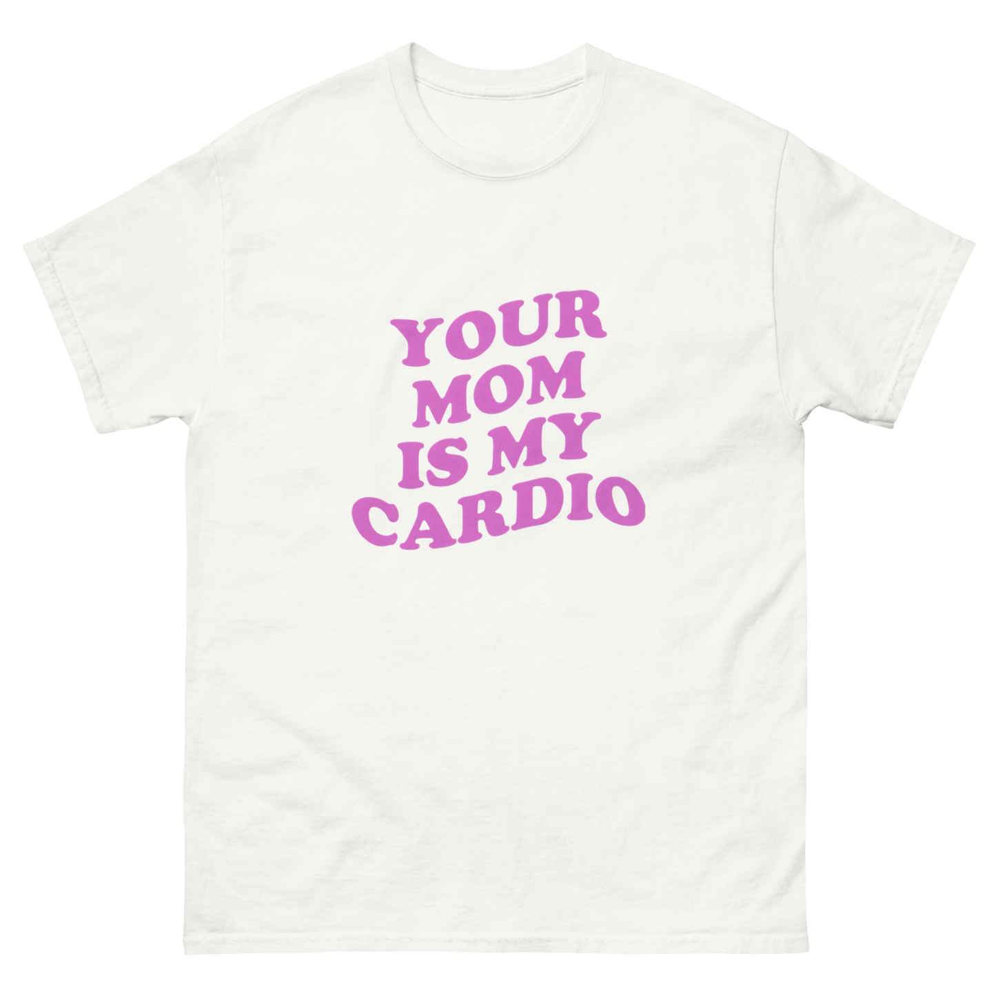 Your mom is my cardio