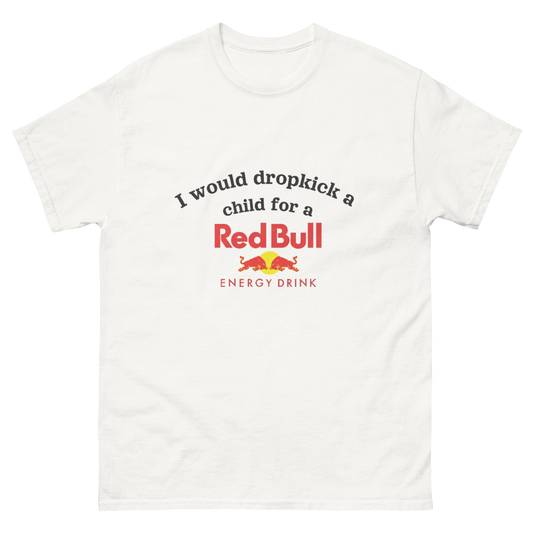 I would dropkick a child for a REDBULL