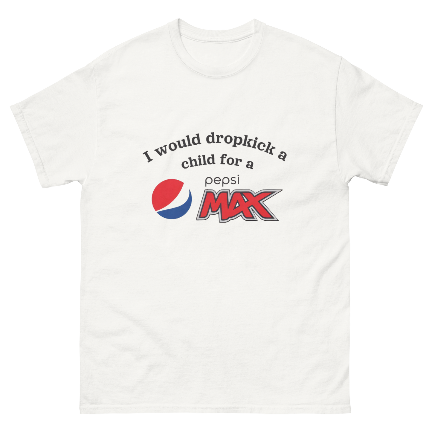 I would dropkick a child for a PEPSI MAX