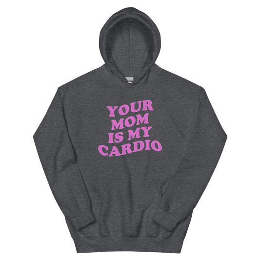 Your mom is my cardio